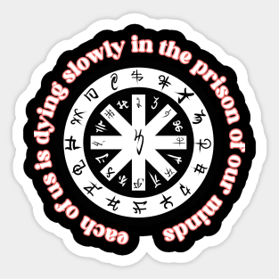 Each Of Us Is Dying Slowly Sticker